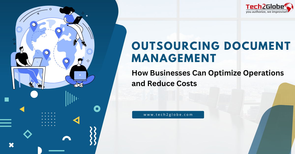 Outsourcing Document Management: How Businesses Can Optimize Operations and Reduce Costs