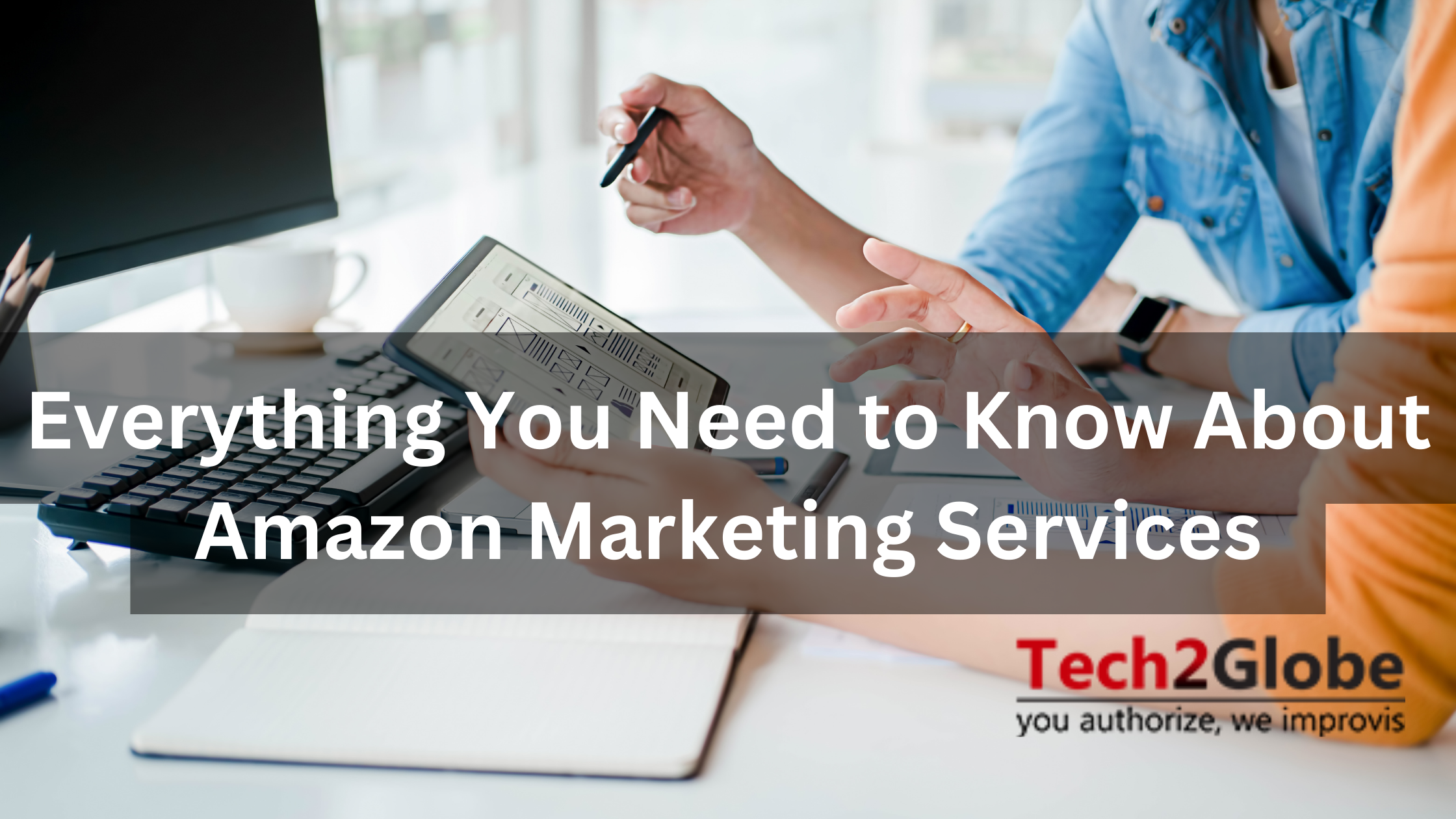 Everything You Need to Know About Amazon Marketing Services