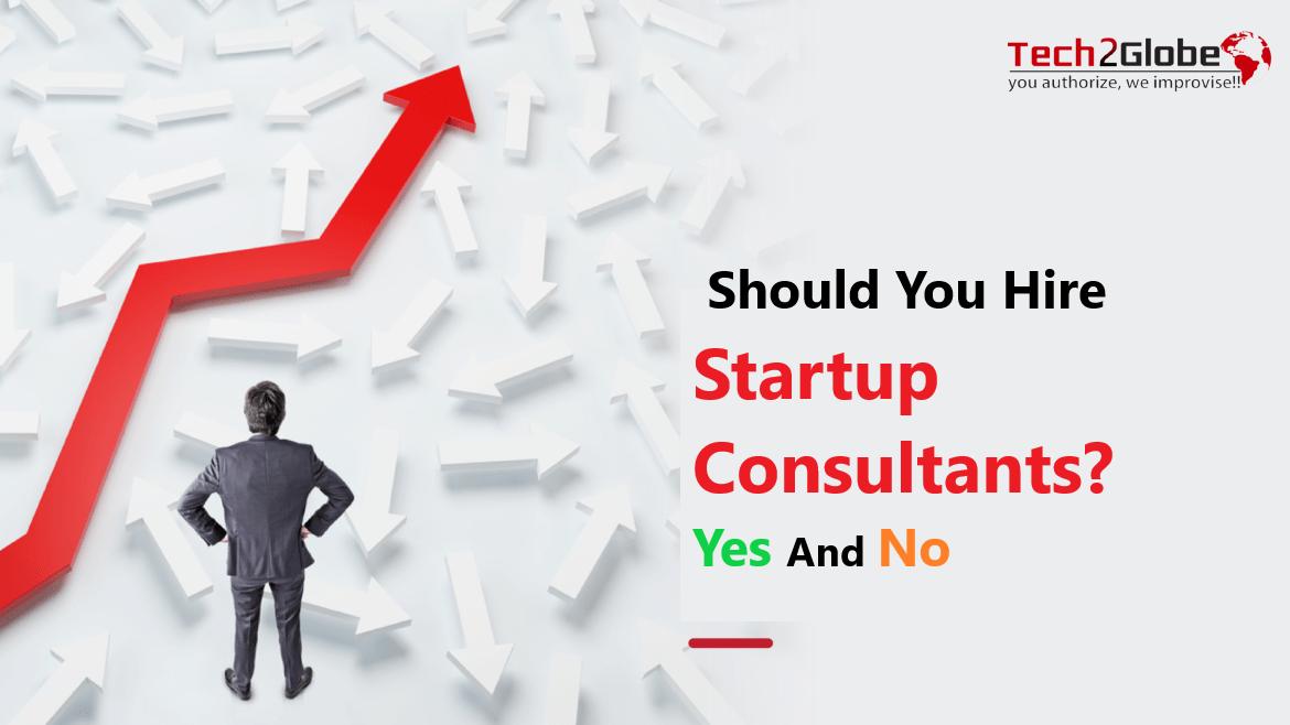 Should You Hire Startup Consultants? Yes And No