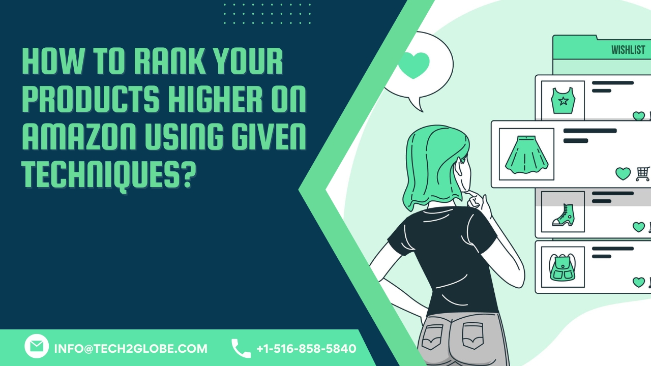 How To Rank Your Products Higher On Amazon Using Given Techniques?