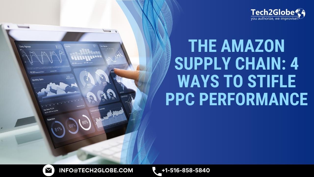 The Amazon Supply Chain: 4 Ways To Stifle PPC Performance