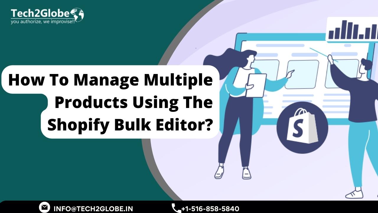 How To Manage Multiple Products Using The Shopify Bulk Editor?