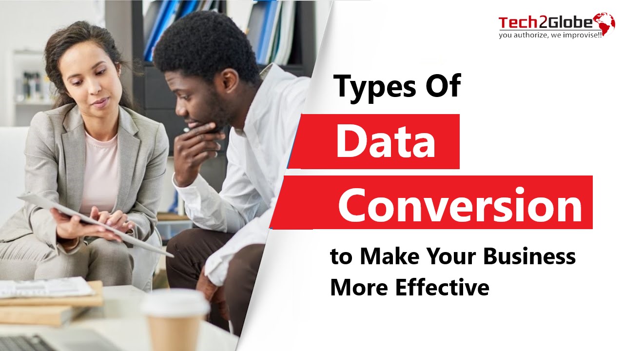 Use Different Types of Data Conversion Services to Make Your Business More Effective