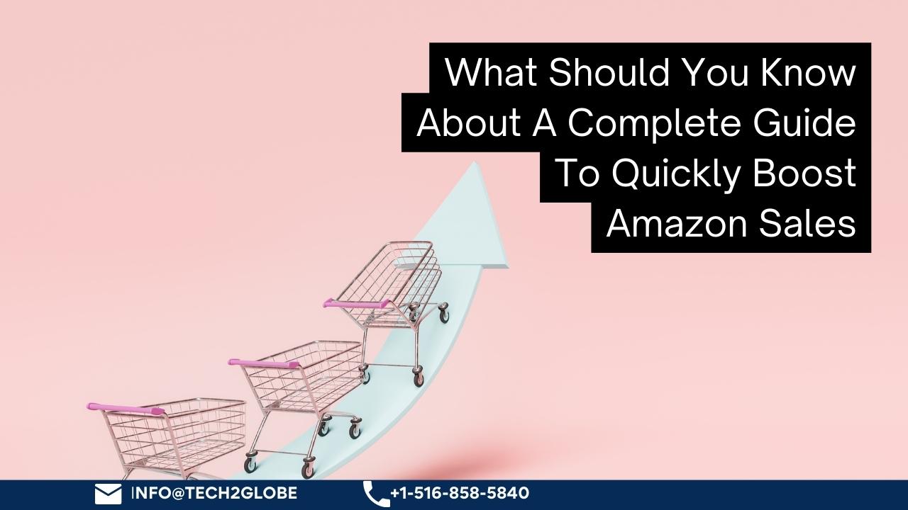 What Should You Know About A Complete Guide To Quickly Boost Amazon Sales?