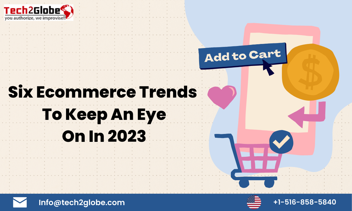 Six Ecommerce Trends To Keep An Eye On In 2023￼