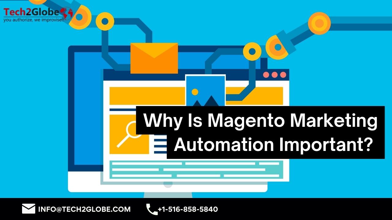 Why Is Magento Marketing Automation Important?