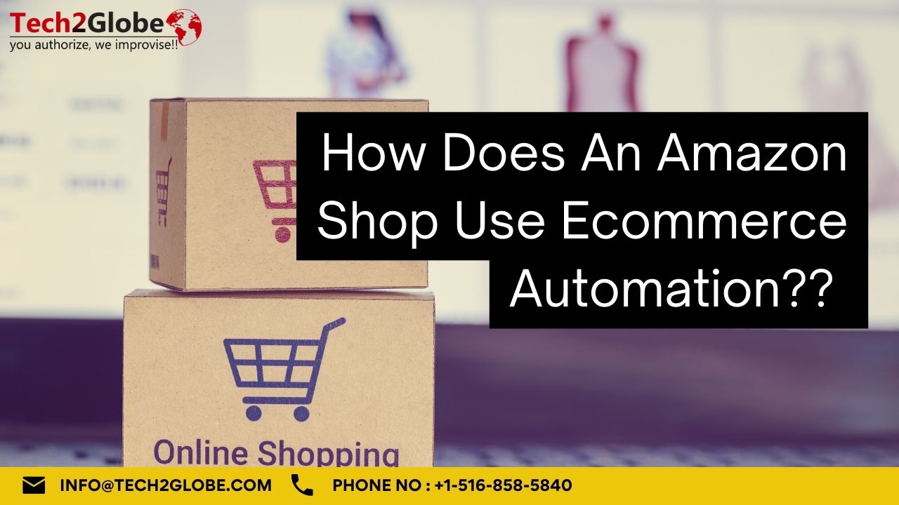How Does An Amazon Shop Use Ecommerce Automation?
