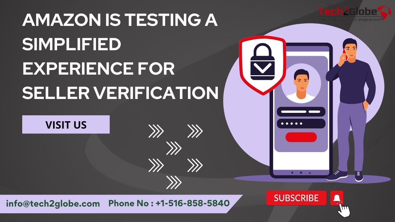 Amazon Is Testing A Simplified Experience For Seller Verification