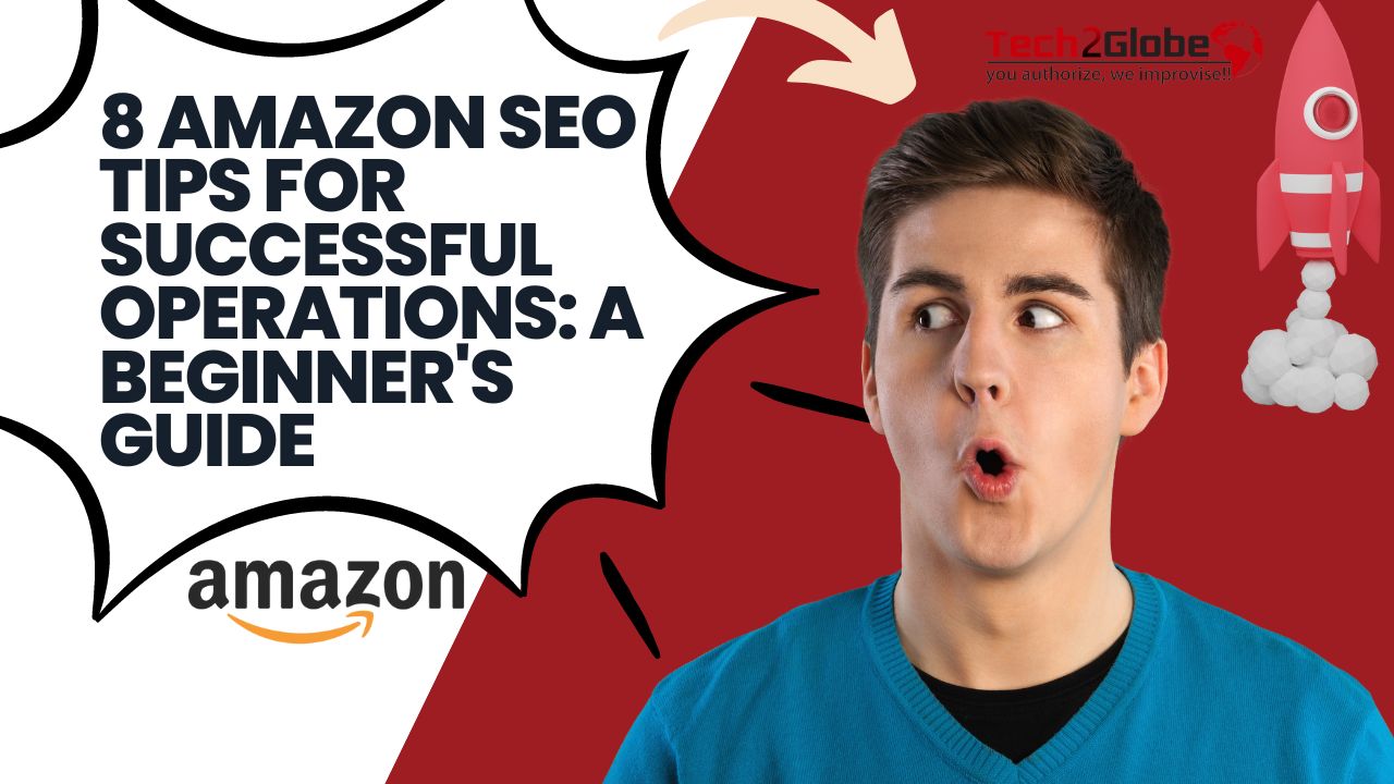 8 Amazon SEO Tips For Successful Operations: A Beginner's Guide