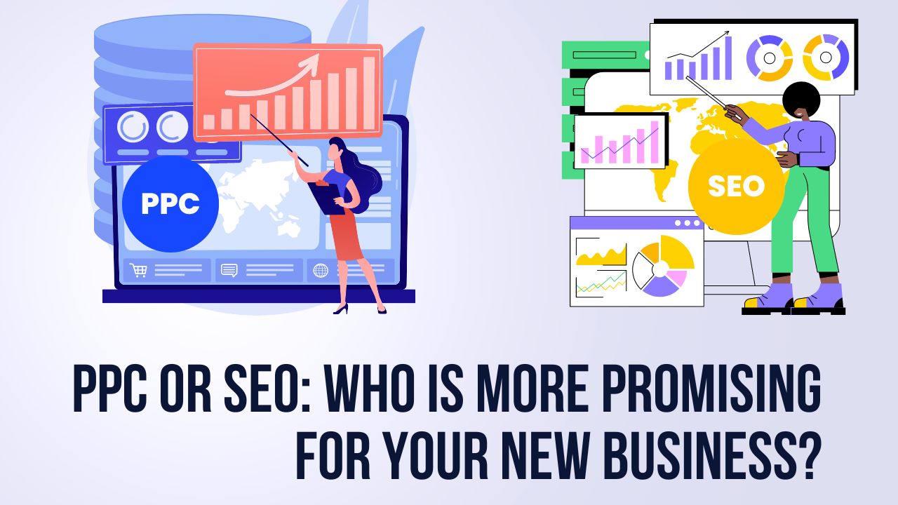 PPC Or SEO: Who Is More Promising For Your New Business?
