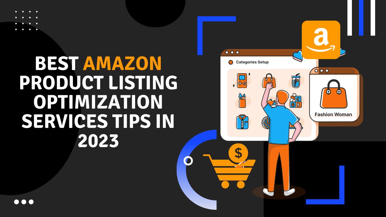 Best Amazon Product Listing Optimization Services Tips In 2024