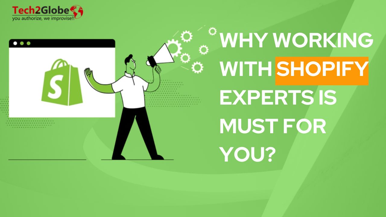 Why Working With Shopify Experts Is Must For You?