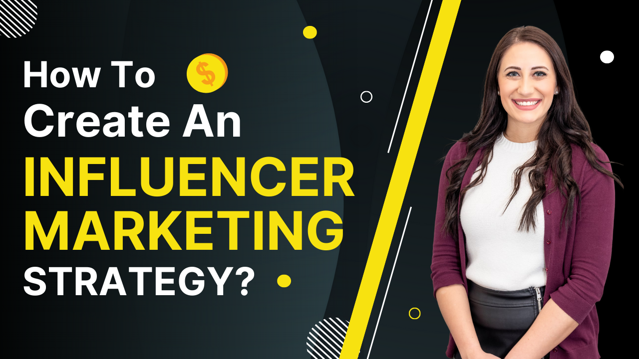 How To Create An Influencer Marketing Strategy?