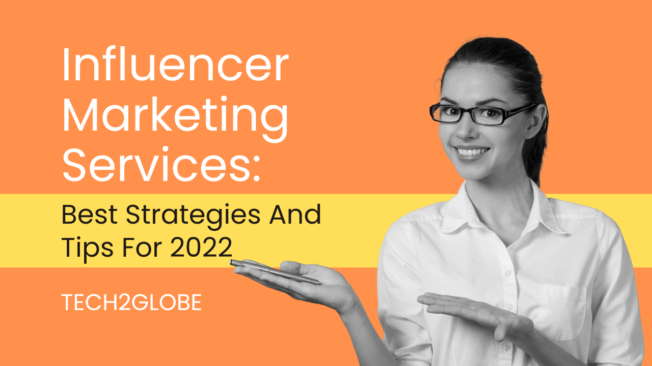 Influencer Marketing Services: Best Strategies And Tips For 2022