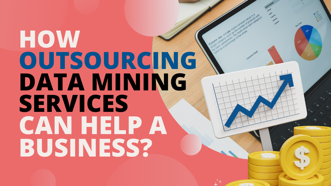 How Outsourcing Data Mining Services Can Help A Business?