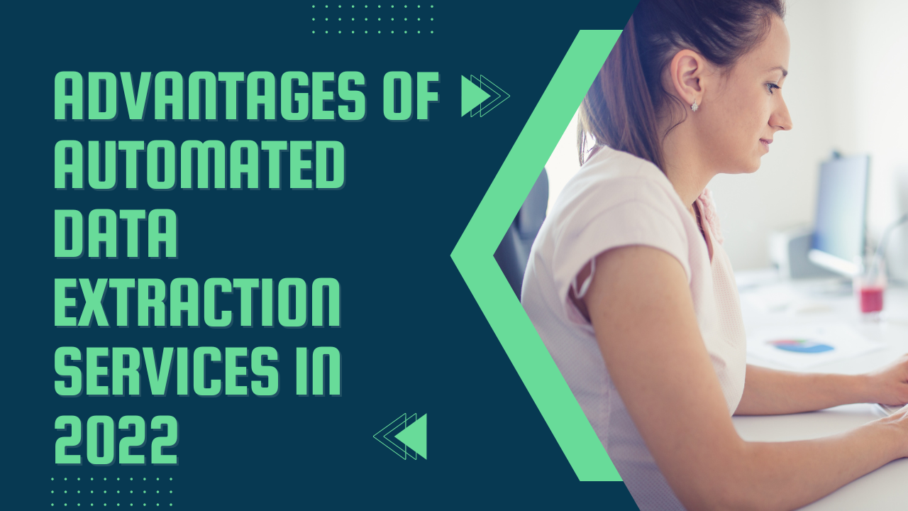 Advantages Of Automated Data Extraction Services In 2022