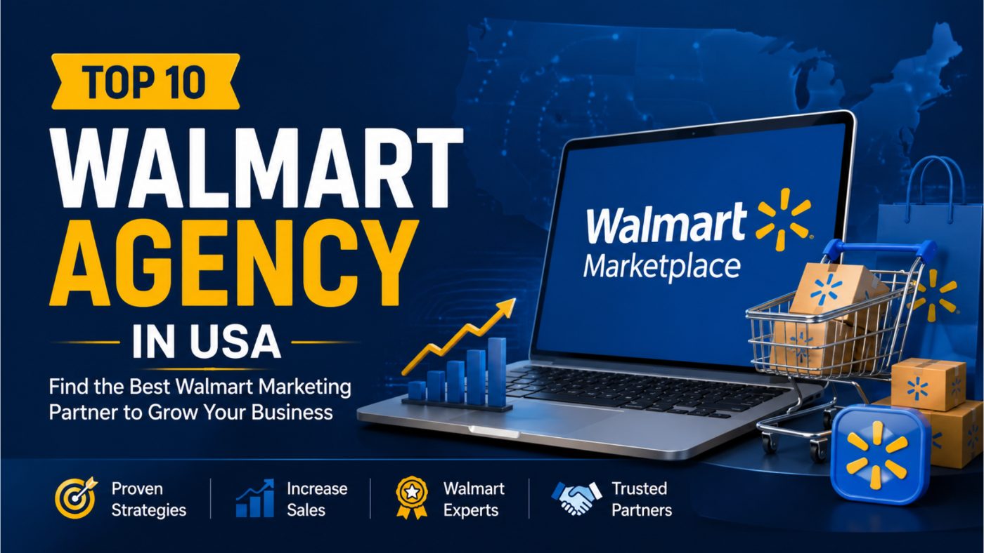 Top 10 Walmart Agencies in USA: Your Complete Guide to Finding the Best Walmart Advertising Partners