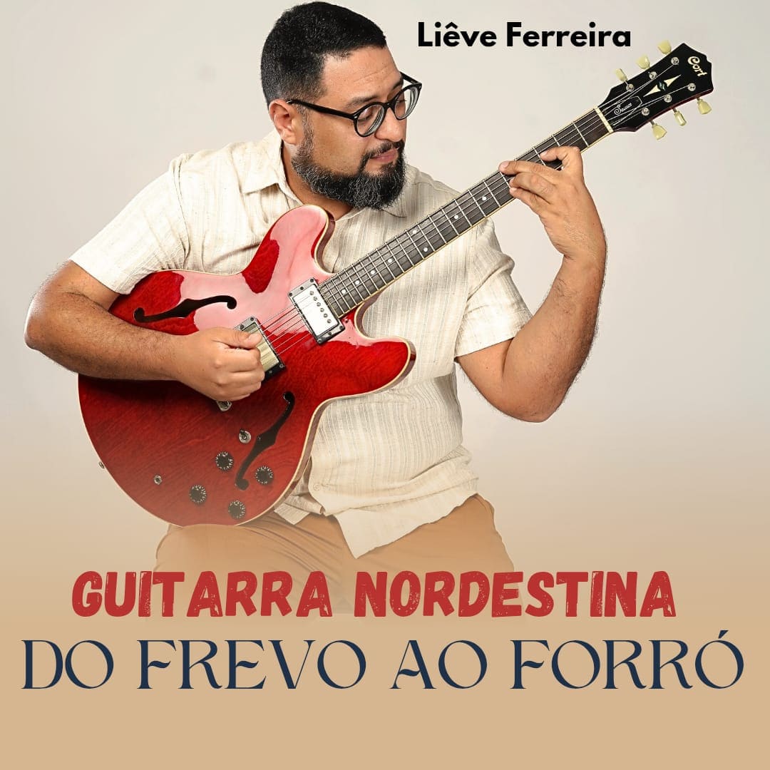 Curso hotmart Guitarra Nordestina Liêve Ferreira - Guitarra Frevo, Guitarra Forró, aulas de guitarra, aulas de frevo, aulas de forró