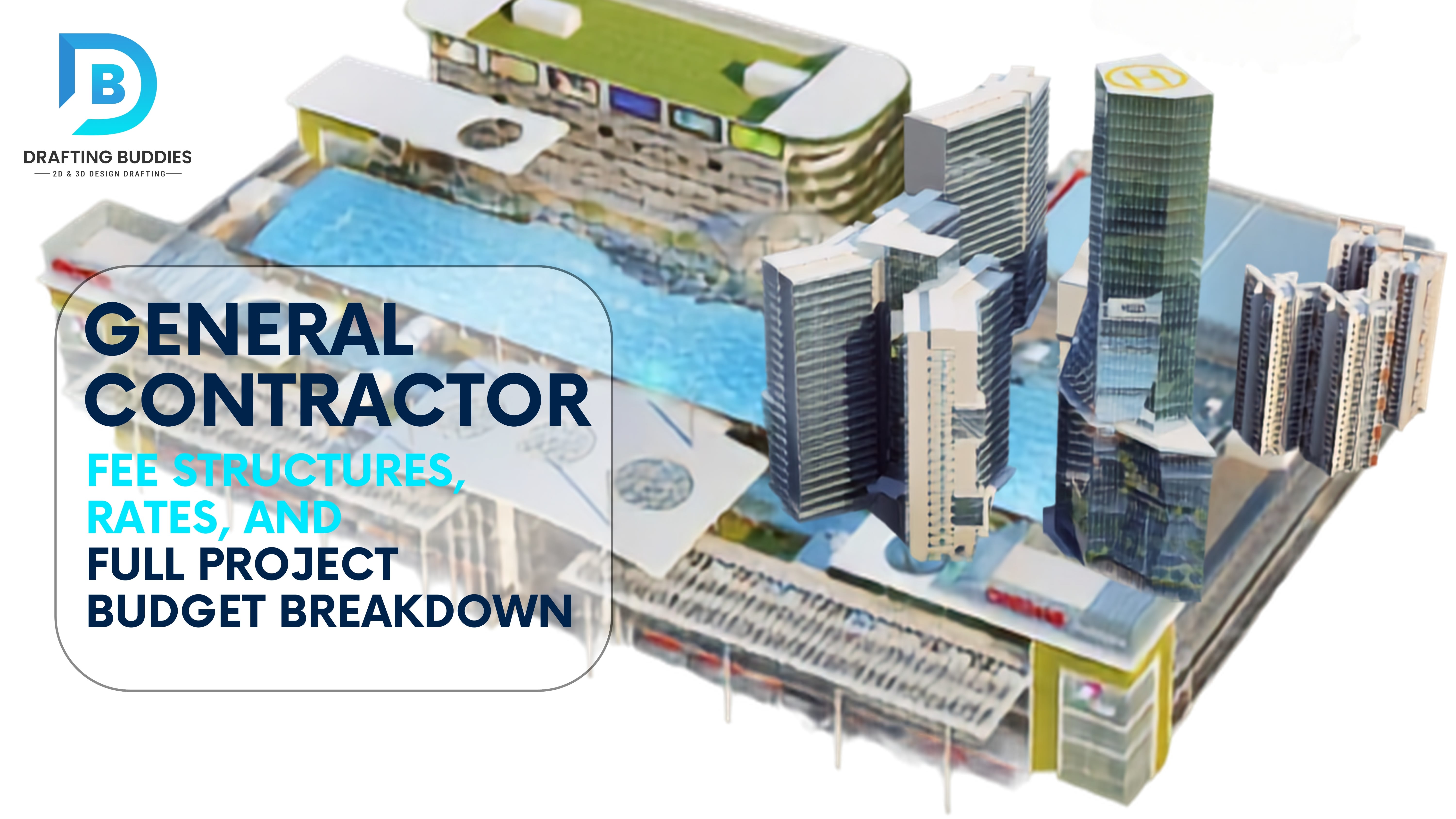 General Contractor Fee Structures, Rates, and Full Project Budget Breakdown