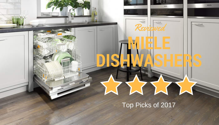 Miele Dishwasher Reviews - Our Top 3 Picks for 2018