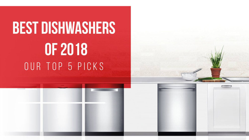 Best Dishwashers of 2018 - Our Top 5 Picks