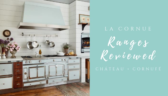 La Cornue Ranges Chateau Or Cornufe Which Stove Is Right For You