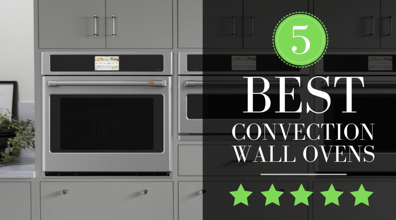 Best Wall Ovens Compared Ranked Top 5 Picks In 2020 Review