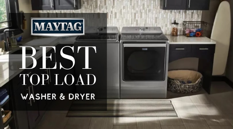 Best Maytag Top Load Washer And Dryer For 2019 Review