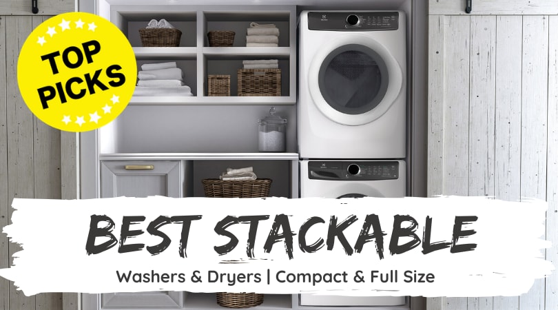 Best Stackable Washer And Dryer Sets Compact And Full Size Review