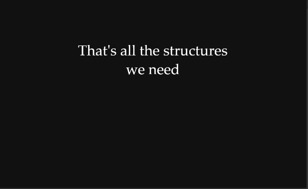 That's all the structures we need