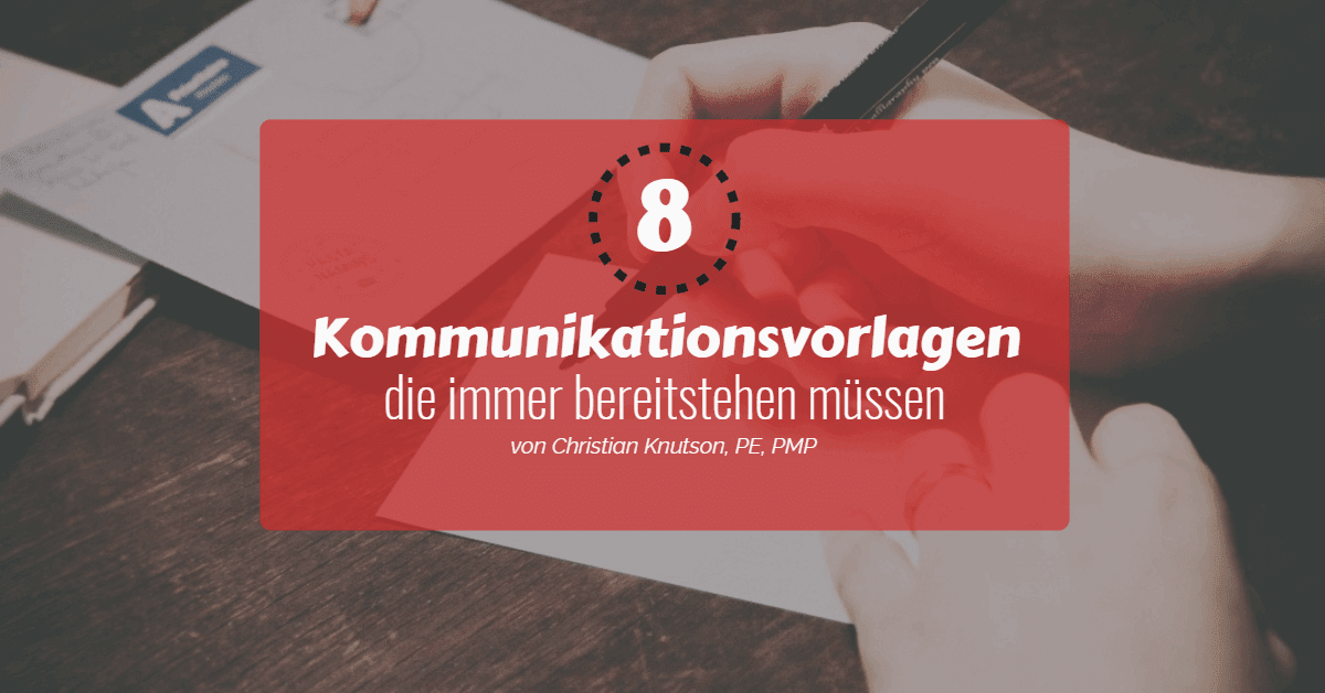 8 Kommunikationsvorlagen, die einer Führungsperson immer bereitstehen müssen