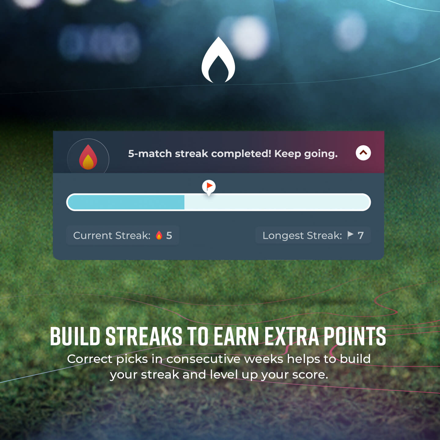Earn extra points by making consecutive correct picks to build a streak