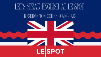 Let’s speak English at Le Spot !