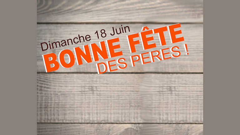 Le 18 juin, n'oubliez pas les papas !