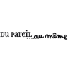 Du Pareil Au Même