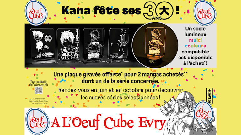 Offre 30 ans Kana à L'Oeuf Cube Evry : Une plaque lumineuse offerte pour 2 mangas achetés !