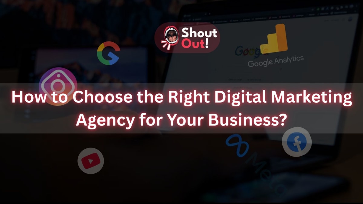 How to Choose the Right Digital Marketing Agency for Your Business?