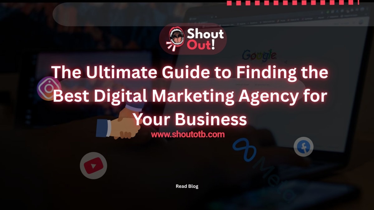 The Ultimate Guide to Finding the Best Digital Marketing Agency for Your Business