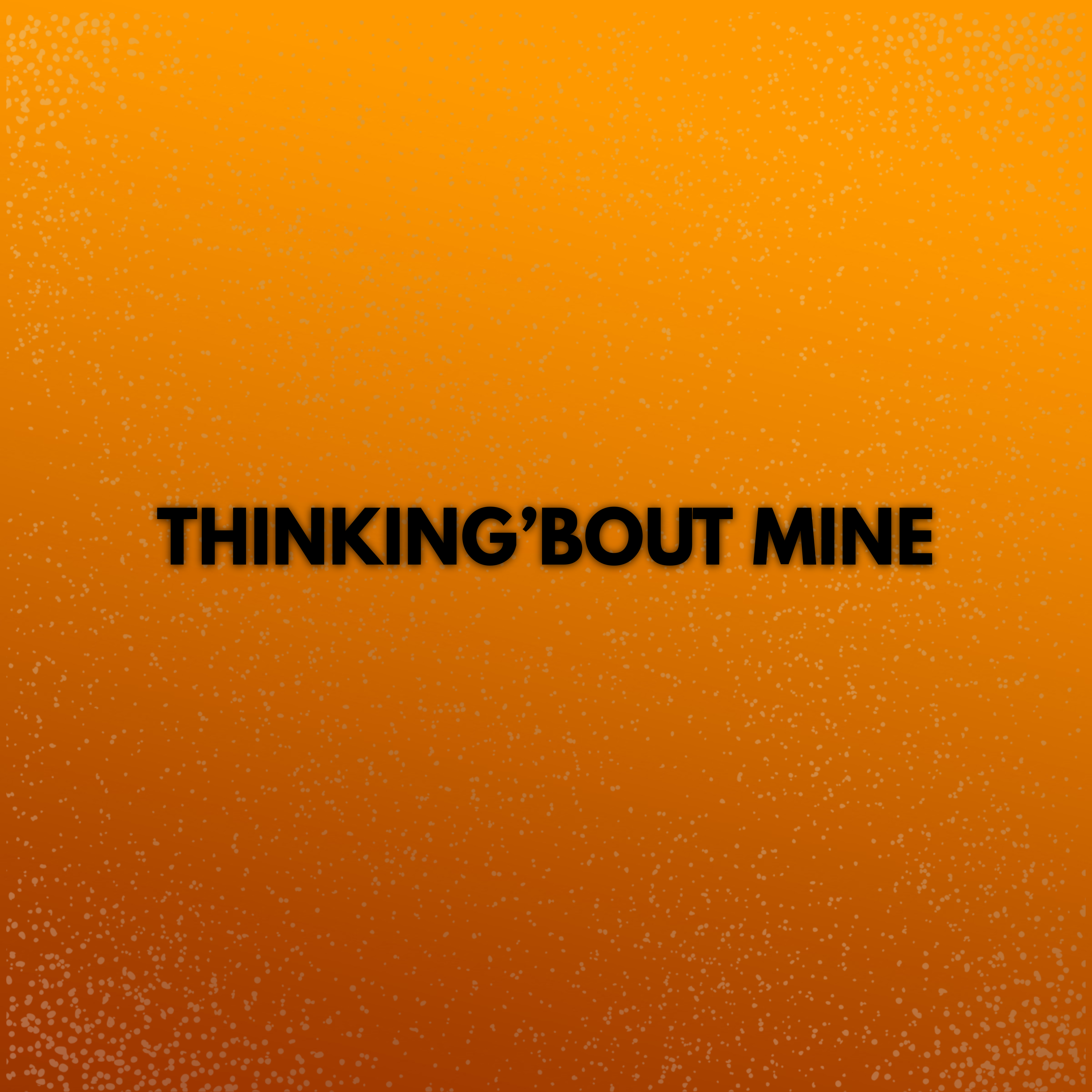Thinking'bout mine cover