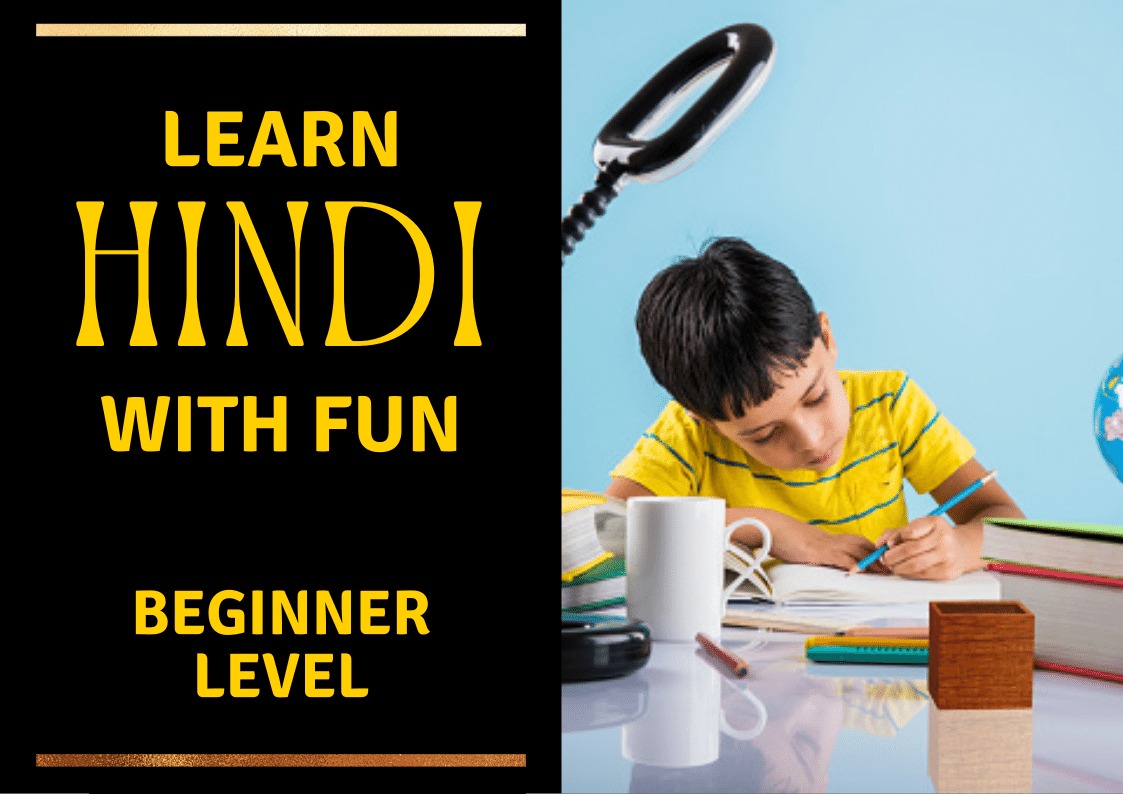 LEARN HINDI WITH FUN- BEGINNERS LEVEL