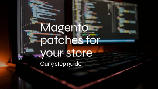 Magento Patches for Your Store: 9 Steps for Business Owners