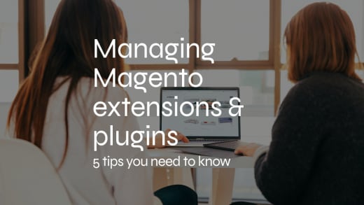 5 Tips for Managing Magento Extensions and Plugins