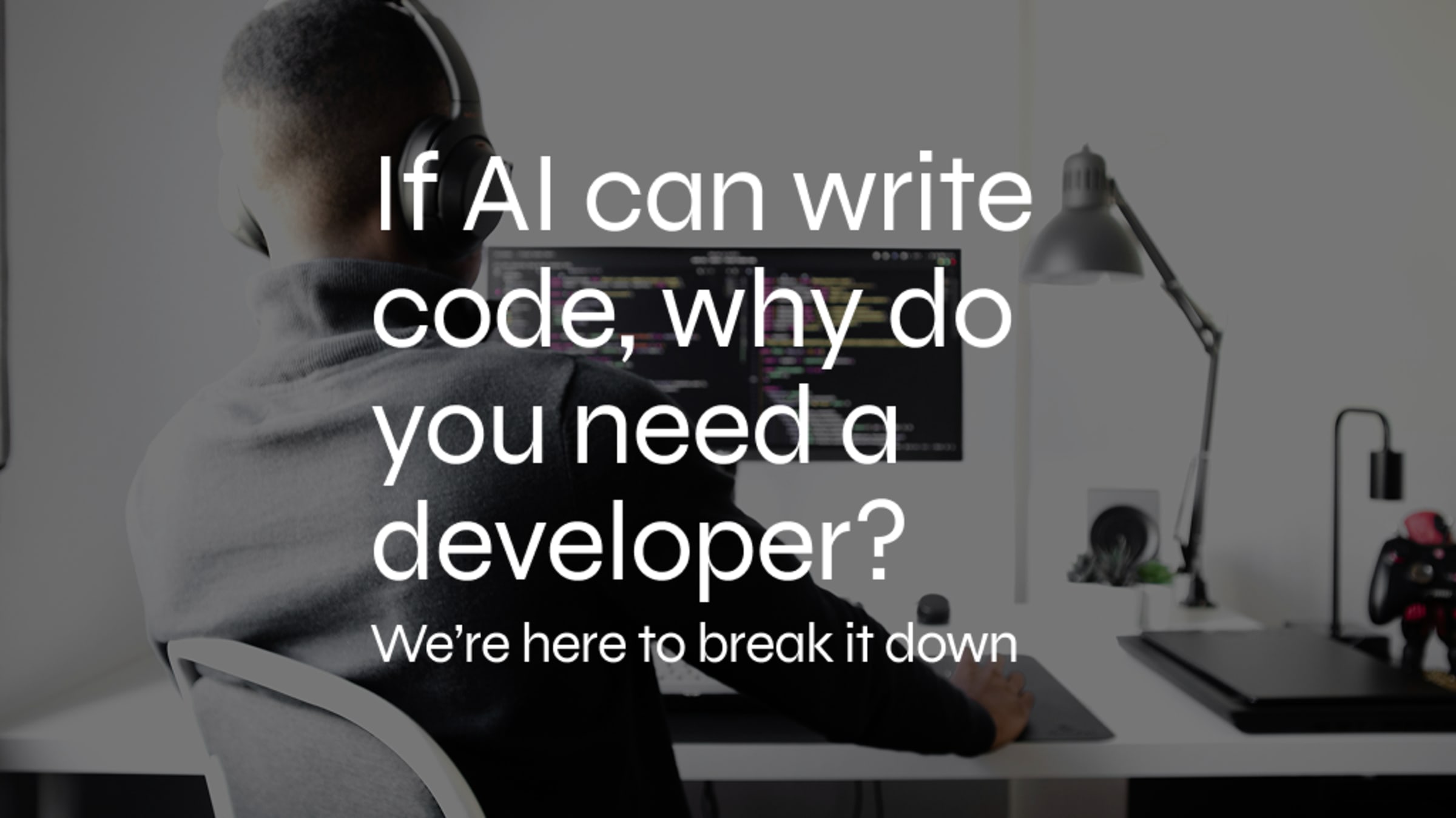 If AI Can Write Code, Why Do You Still Need an Experienced Developer?