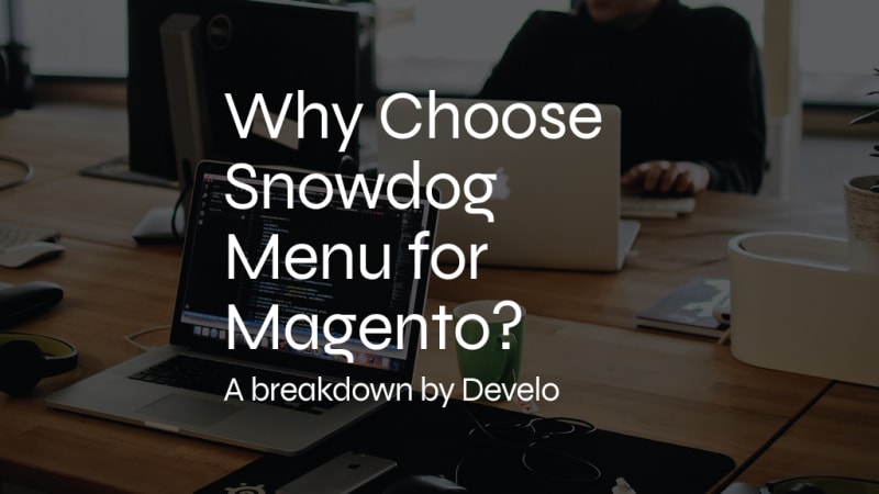 Snowdog Menu for Magento 2: A Better Alternative to Default Navigation