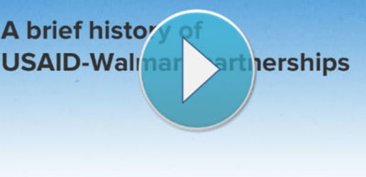 A brief history of USAID-Wal-Mart partnerships