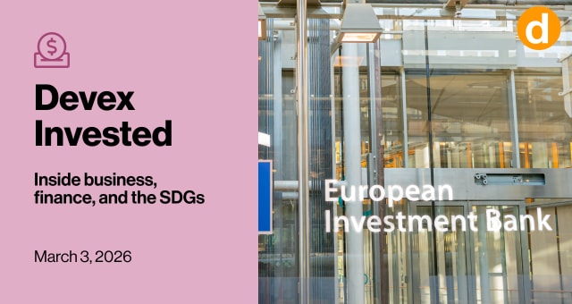 Devex Invested: At EIB meetings, big money in a tiny duchy | Devex
