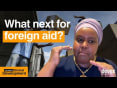 Foreign aid at a crossroads: What's next for global development?