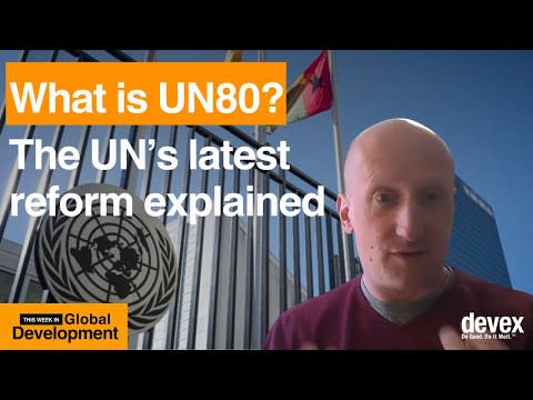 A look at UN80, and how emerging donors are reshaping the aid landscape