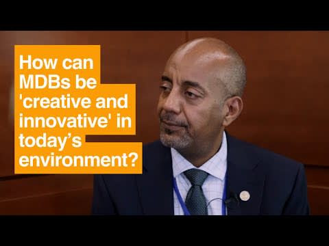 How MDBs can be 'creative and innovative' in today’s environment