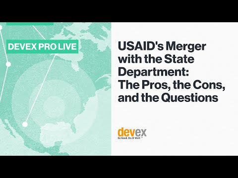 USAID's merger with the State Department: The pros, cons, and questions